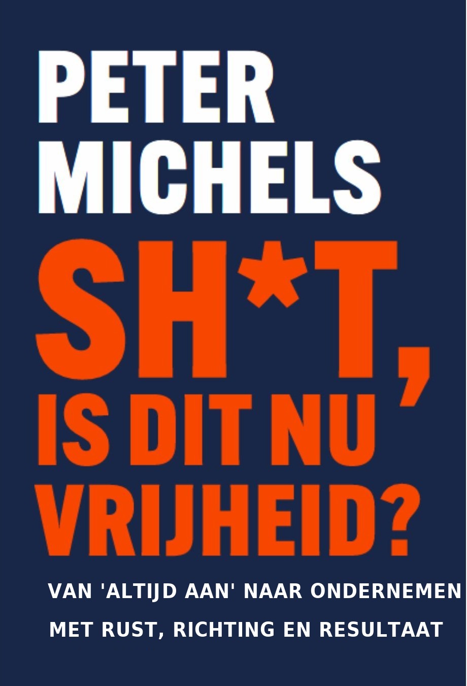 Shit, is dit nu vrijheid? van Peter Michels